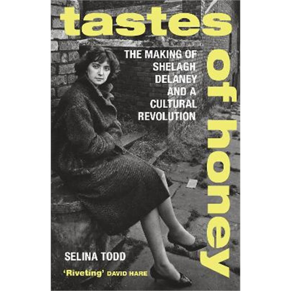 Tastes of Honey: The Making of Shelagh Delaney and a Cultural Revolution (Paperback) - Professor Selina Todd